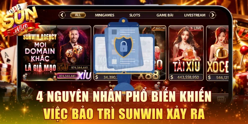 4 nguyên nhân phổ biến khiến việc bảo trì SUNWIN xảy ra