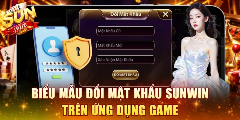 Biểu mẫu đổi mật khẩu SUNWIN trên ứng dụng game