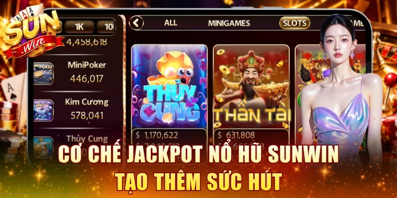 Cơ chế jackpot nổ hũ SUNWIN tạo thêm sức hút