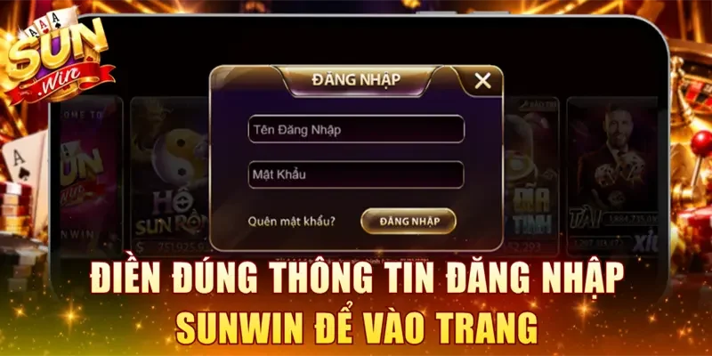 Điền đúng thông tin đăng nhập SUNWIN để vào trang