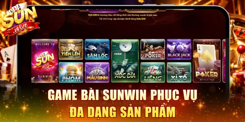 Game bài SUNWIN phục vụ đa dạng sản phẩm