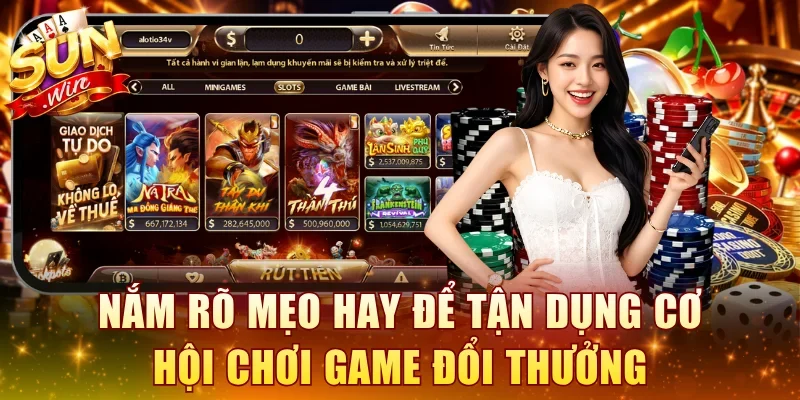 Nắm rõ các mẹo hay để tận dụng cơ hội chơi game đổi thưởng