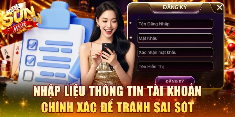 Nhập liệu thông tin tài khoản chính xác để tránh sai sót