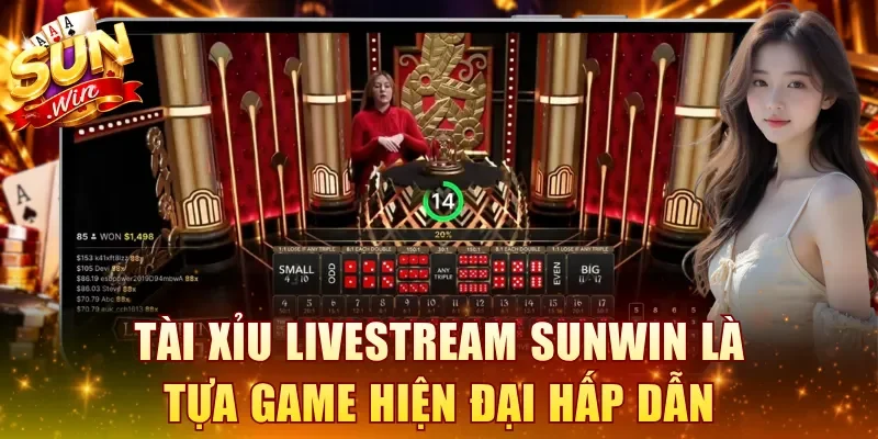 Tài Xỉu livestream SUNWIN là tựa game hiện đại hấp dẫn