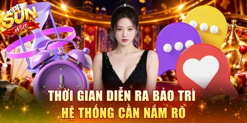 Thời gian diễn ra bảo trì hệ thống cần nắm rõ