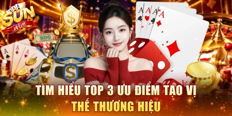 Tìm hiểu top 3 ưu điểm tạo vị thế thương hiệu